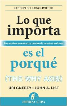 Lo que importa es el porqué, de Uri Gzeeny y John List. Análisis y opinión del libro.