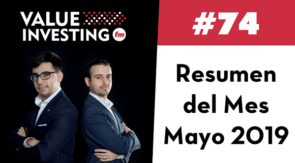 Resumen del mes de mayo de 2019 en Value Investing FM