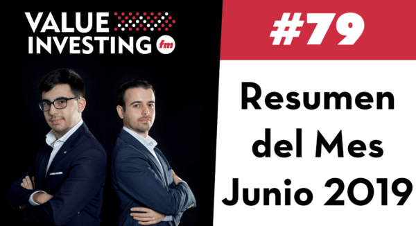 Resumen del mes de junio de 2019 en Value Investing FM